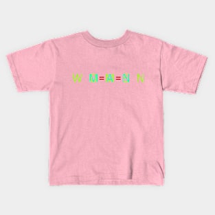 WOMEN = MAN Kids T-Shirt